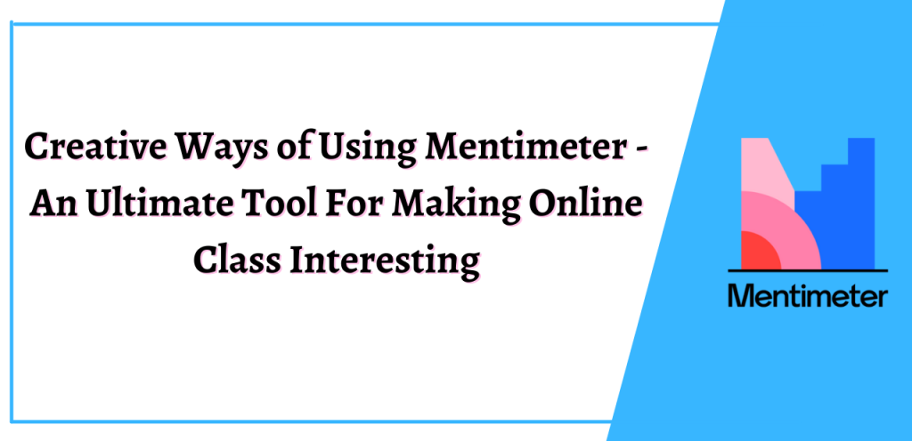 Creative Ways Of Using Mentimeter - An Ultimate Tool For Making Online ...